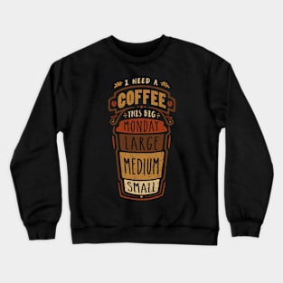 I Need a Coffee Crewneck Sweatshirt